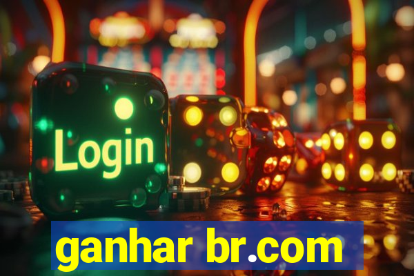 ganhar br.com